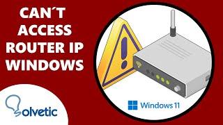 Can´t Access Router IP Address Web Interface Windows 11 ️ FIX