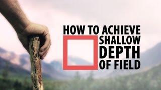 How to Achieve Shallow Depth of Field - Photography Tips