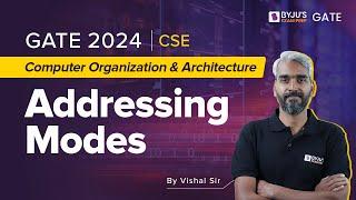 Addressing Modes | Computer Organization Architecture (COA) GATE 2024 | BYJU'S GATE