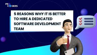 5 Reasons to Hire a Dedicated Software Development Team