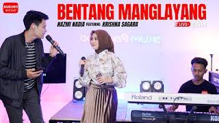 BENTANG MANGLAYANG - NAZMI NADIA X KRISHNA SAGARA [LIVE COVER]