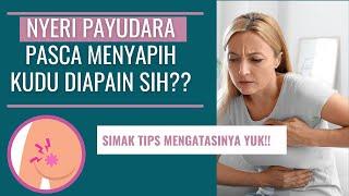 TIPS MENGATASI NYERI PAYUDARA SETELAH MENYAPIH