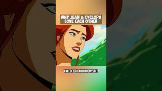 Why Jean & Cyclops Love Each Other 