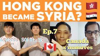 Canadians: “Hong Kong Nearly Became Syria” SOFTtalk Ep.7  (1/2) - Keybros x @numuves