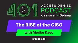 401 Access Denied Ep88: The RISE of the CISO with Merike Kaeo