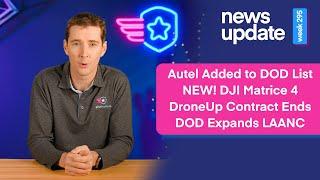 Drone News: Autel Added to CMC List, NEW Matrice 4, DroneUp Contract Ended, DOD Expands LAANC