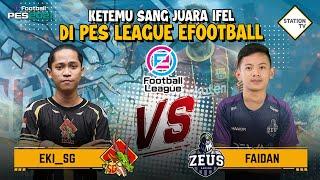 KEGANASAN SANG JUARA IFEL ZEUS FAIDAN MELAWAN EKY SG DI EFOOTBALL LEAGUE PES 2021