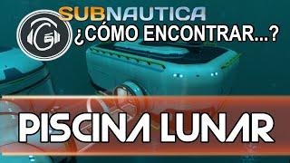 SUBNAUTICA - ¿Dónde encontrar?... PISCINA LUNAR y CONSOLA DE MEJORA DE VEHÍCULOS