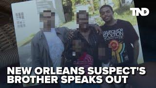 New Orleans terror attack suspect's brother: Family is blindsided and devastated