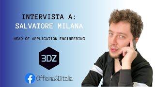 Intervista a Salvatore Milana: La stampa 3D professionale