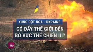 Xung đột Nga - Ukraine liệu có đẩy thế giới tiến gần hơn tới thảm họa hạt nhân? | VTC Now