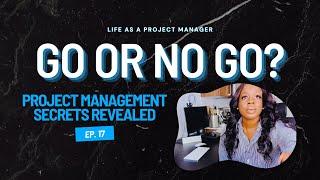 Ep 17 | What is a Go/No-Go Meeting? | Essential Project Management Skills