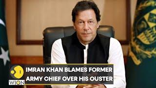 Pakistan Political Crisis: Imran Khan blames former Army Chief for his ouster | English News | WION