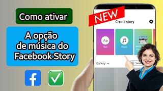 Como ativar a opção de música do Facebook Story |  Corrigir música do Facebook Story ausente