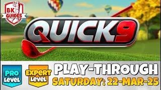 PRO & EXPERT PLAY-THROUGH | Quick 9 | Saturday 22-MAR-25 | Vineyard Acres | Golf Clash Guide