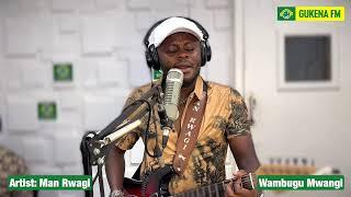 Mugithi LIVE na #ManRwagi #GukenaFM// #WambuguMwangi #NyihiaHwai