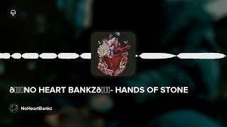 NO HEART BANKZ- HANDS OF STONE