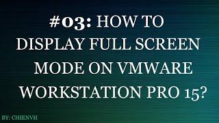 VMware Workstation #03| How to Display Full Screen Mode on VMware Workstation 15 Pro?