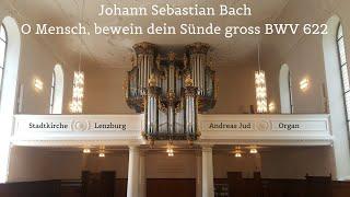 Johann Sebastian Bach, O Mensch, bewein dein Sünde gross BWV 622