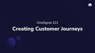 OneSignal 101: 5 Tips for Creating Powerful Journeys