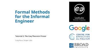 Formal Methods for the Informal Engineer: Tutorial #2 - The Coq Theorem Prover (2021)