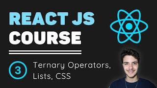 ReactJS Course [3] - Ternary Operators, Lists in React, Css in React