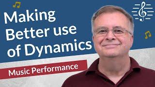 Making Better Use of Dynamics - Music Performance