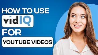 VidIQ Tutorial 2024: How To Use VidIQ For Your YouTube Videos (Get More Views)