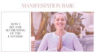 HOW I BECAME SO TRUSTING OF THE UNIVERSE | Manifestation Babe