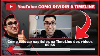 COMO COLOCAR CAPÍTULOS E DIVIDIR A TIMELINE NOS VÍDEOS DO YOUTUBE | 2020