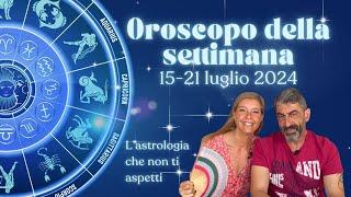 OROSCOPO DELLA SETTIMANA 15-21 luglio 2024