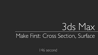 3ds Max 2023: Make First, Cross Section, Surface