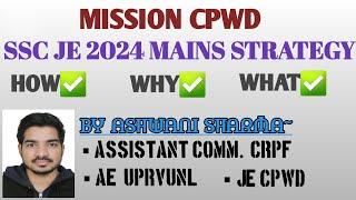 SSC JE MAINS 2024 STRATEGY|| MISSION CPWD|| HOW TO STUDY EFFECTIVELY FOR SSC JE MAINS?
