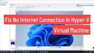Fix No Internet Connection In Hyper-V Virtual Machine [Solved]