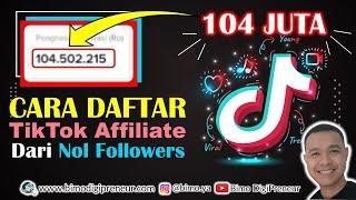 Cara Daftar TikTok Affiliate TANPA Minimal Follower 2022, Omset 100 JUTA Tanpa Modal..!!!