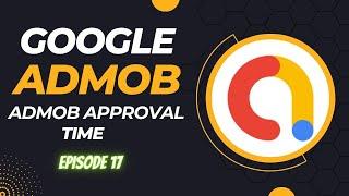 How Long is AdMob Approval Time (admob approval time)
