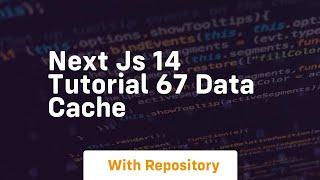 next js 14 tutorial 67 data cache