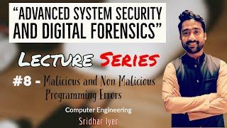 Lecture 8 | Malicious and Non Malicious Programming Errors | ASSDF | Sridhar Iyer