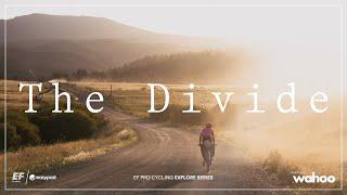 The Divide | Lachlan Morton | Explore series | Presented by Wahoo