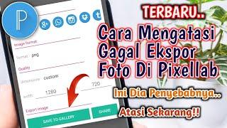 TERBARU!! Cara Mengatasi Gagal Menyimpan Foto Hasil Edit Di Pixellab