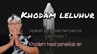 Apakah benar penyebab banyaknya ujian dalam hidup karena ada khodam leluhur yg ada dalam tubuh kita?