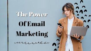 The Power Of Email Marketing