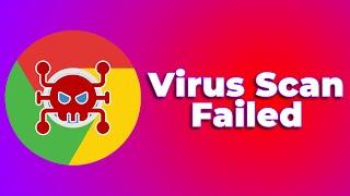 How to Fix Virus Scan Failed in Google Chrome ️(Solved) (2025) 