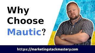 Why Choose Mautic?