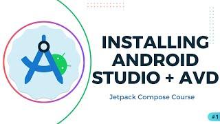 Installing Android Studio + Running Emulators -- Jetpack Compose Course #1