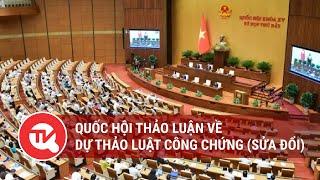 [TRỰC TIẾP] Quốc hội thảo luận về dự thảo Luật Công chứng (sửa đổi) | Truyền hình Quốc hội Việt Nam