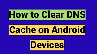 How to Clear DNS Cache on Android Devices