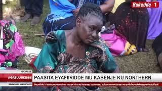 Agabuutikidde:  Paasita  eyafiiridde mu kabenje ku Northern aziikiiddwa  Abakungubazi  basobeddwa.