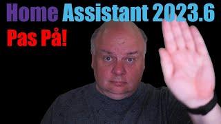 Home Assistant 2023.6 - PAS PÅ!