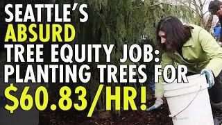 Seattle’s Tree Equity Manager Job: $60.83/hr for Planting Trees and Virtue Signaling